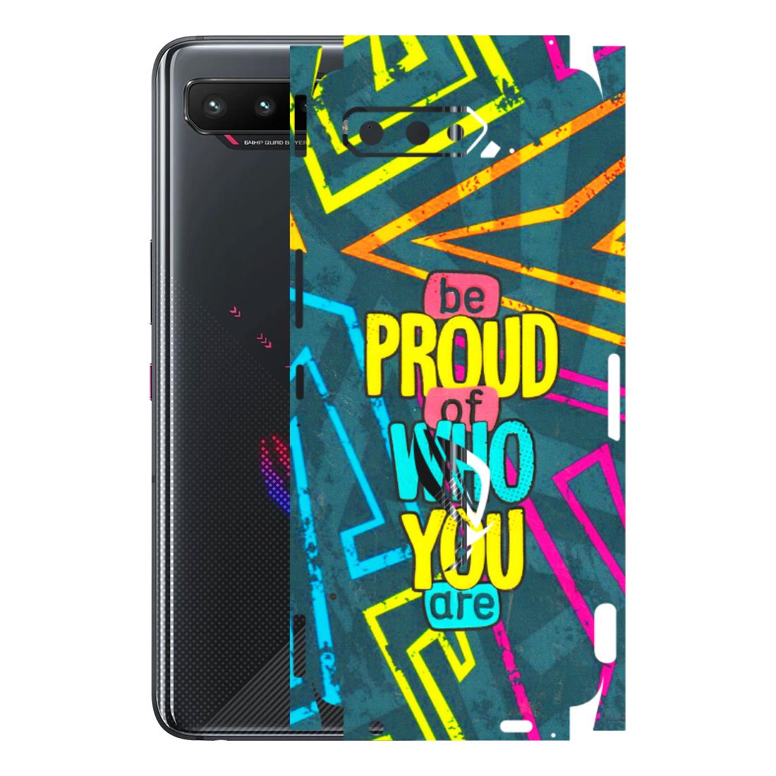 ASUS Phone Skins (All Models) - Be Proud Of Who You Are - 3D Embossed Finish (L-277) Asus ROG Phone 5