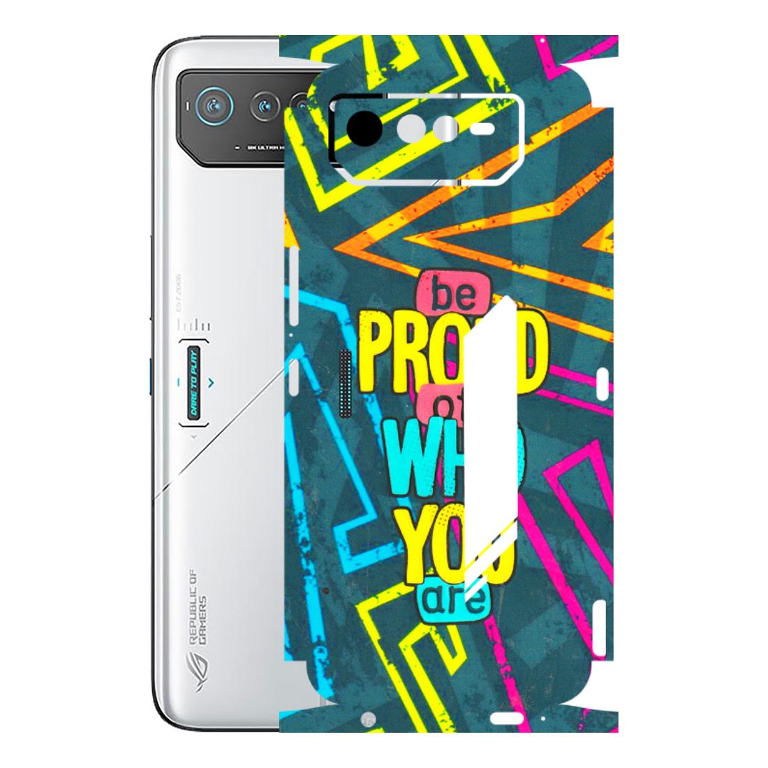 ASUS Phone Skins (All Models) - Be Proud Of Who You Are - 3D Embossed Finish (L-277) Asus ROG Phone 6 (5G)