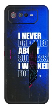 ASUS Phone Skins (All Models) - I Never Dreamed About Success - 3D Embossed Finish (L-283) Asus ROG Phone 6 (5G)
