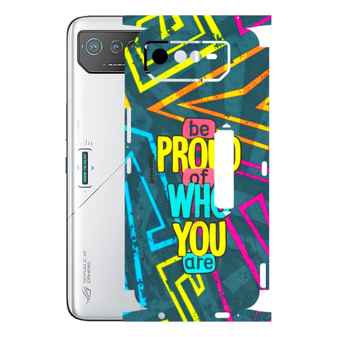 ASUS Phone Skins (All Models) - Be Proud Of Who You Are - 3D Embossed Finish (L-277) Asus ROG Phone 6 PRO (5G)