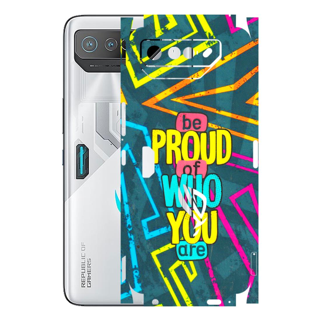 ASUS Phone Skins (All Models) - Be Proud Of Who You Are - 3D Embossed Finish (L-277) Asus ROG Phone 7 (5G)