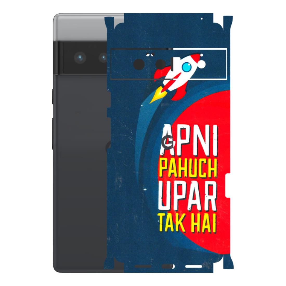 Google Pixel Phone Skins (All Models) - Apni Pahuch Upar Tak Hai - 3D Embossed Finish (L-276) Google Pixel 6 PRO