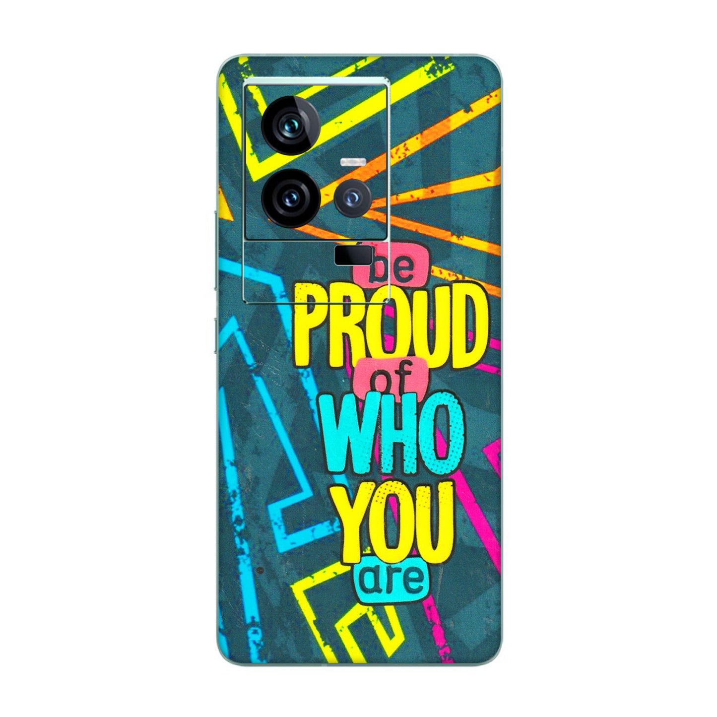 IQOO Phone Skins (All Models) - Be Proud Of Who You Are - 3D Embossed Finish (L-277) IQOO 11 5G