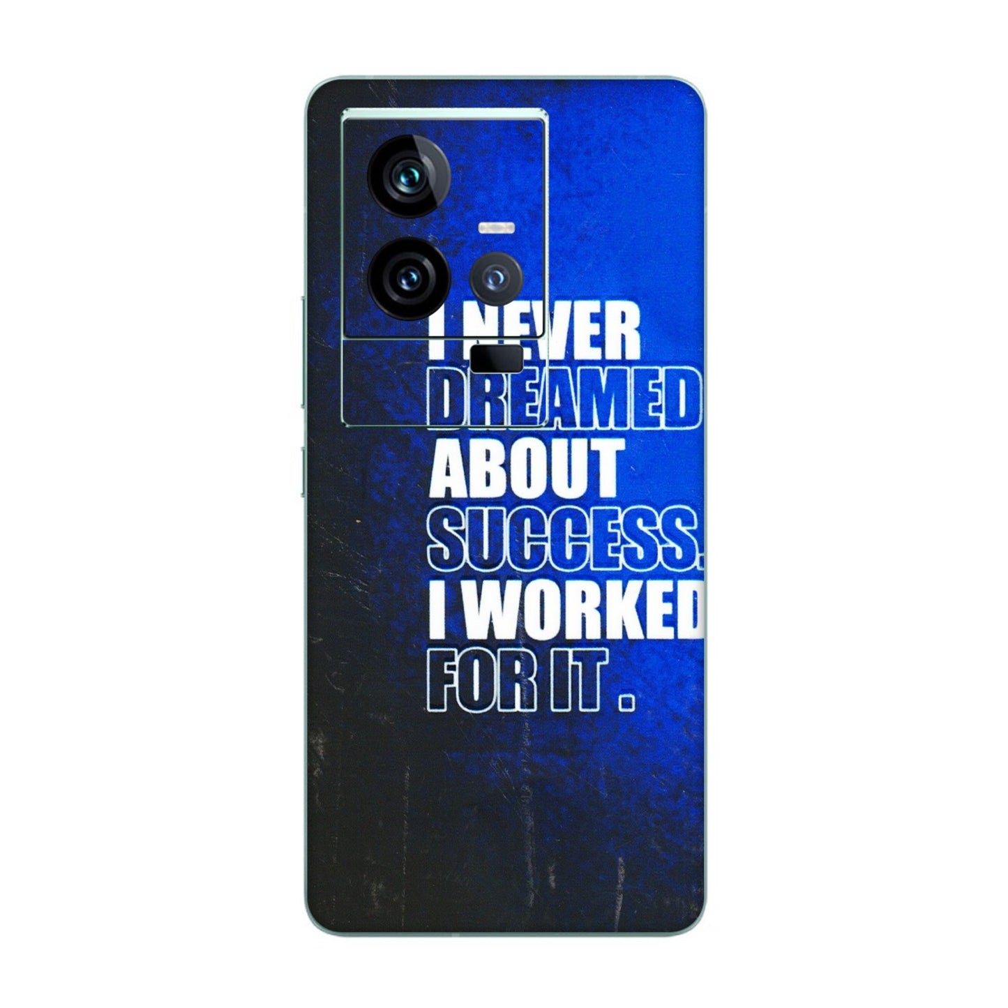 IQOO Phone Skins (All Models) - I Never Dreamed About Success - 3D Embossed Finish (L-283) IQOO 11 5G