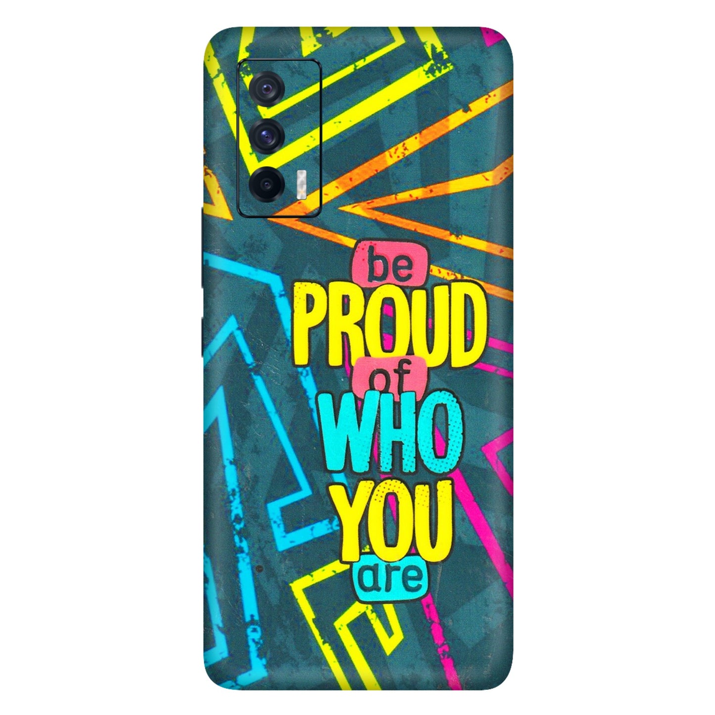 IQOO Phone Skins (All Models) - Be Proud Of Who You Are - 3D Embossed Finish (L-277) IQOO 7