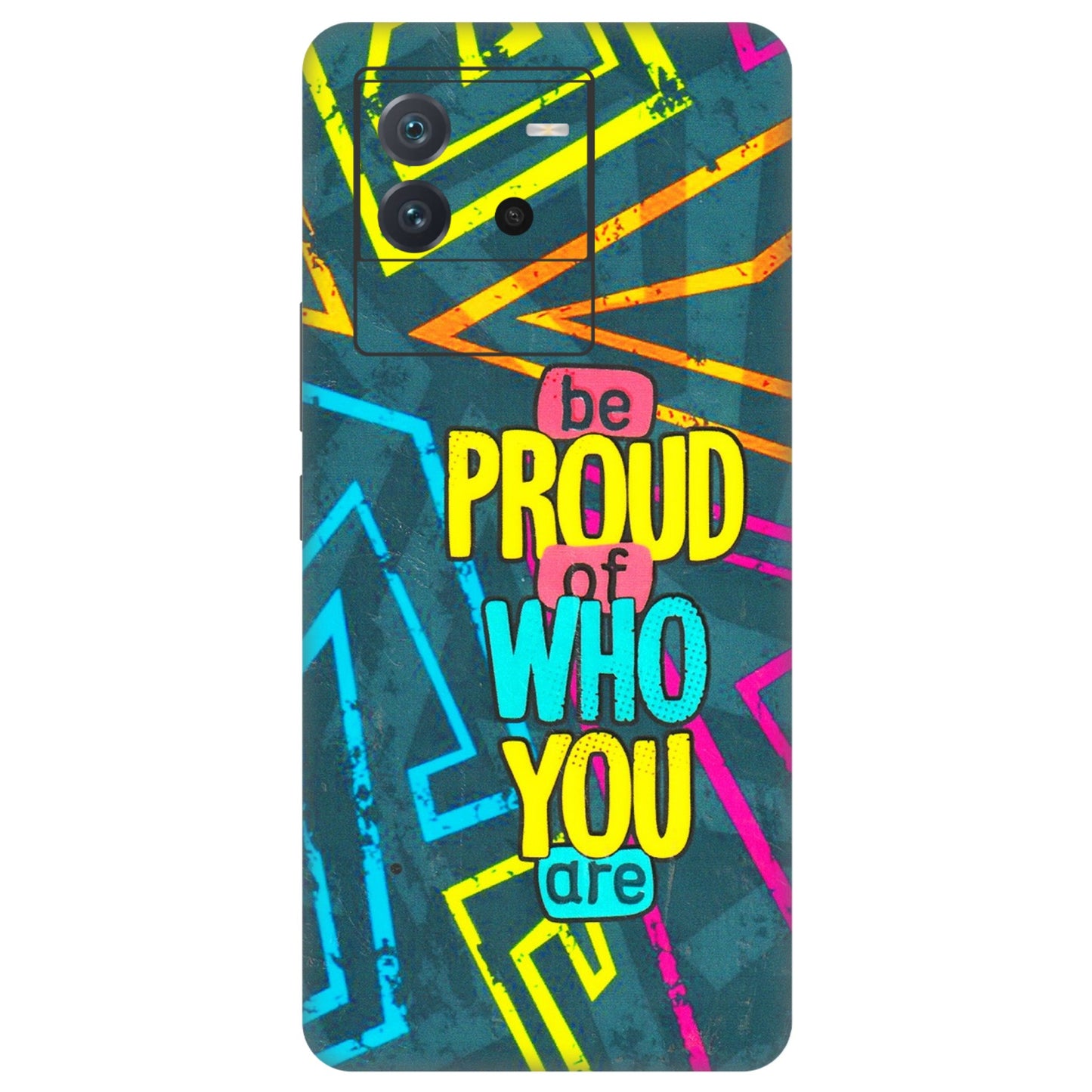 IQOO Phone Skins (All Models) - Be Proud Of Who You Are - 3D Embossed Finish (L-277) IQOO Neo 6 5G