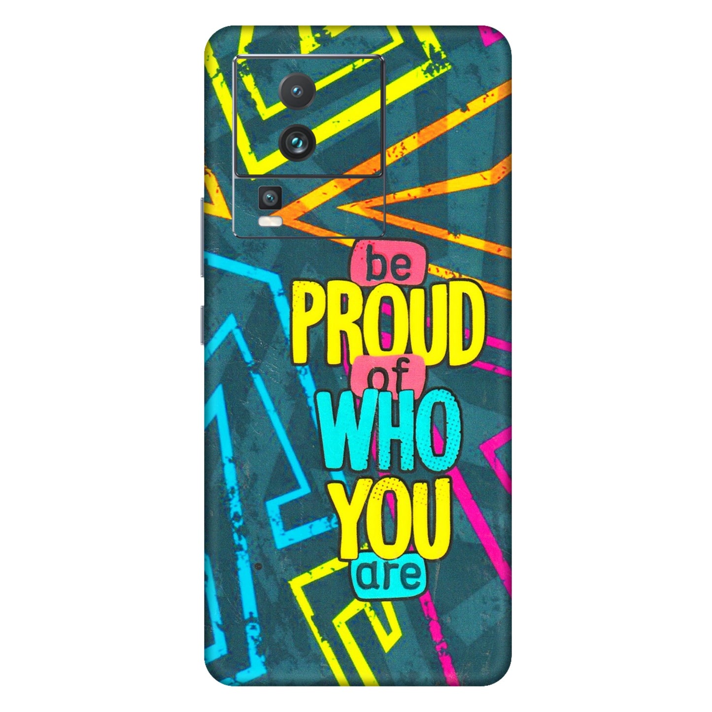 IQOO Phone Skins (All Models) - Be Proud Of Who You Are - 3D Embossed Finish (L-277) IQOO Neo 7 5G