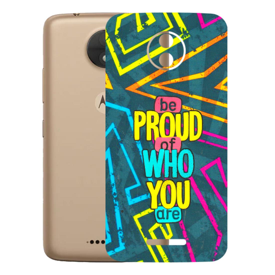 Motorola Phone Skins (All Models) - Be Proud Of Who You Are - 3D Embossed Finish (L-277) Motorola Moto C