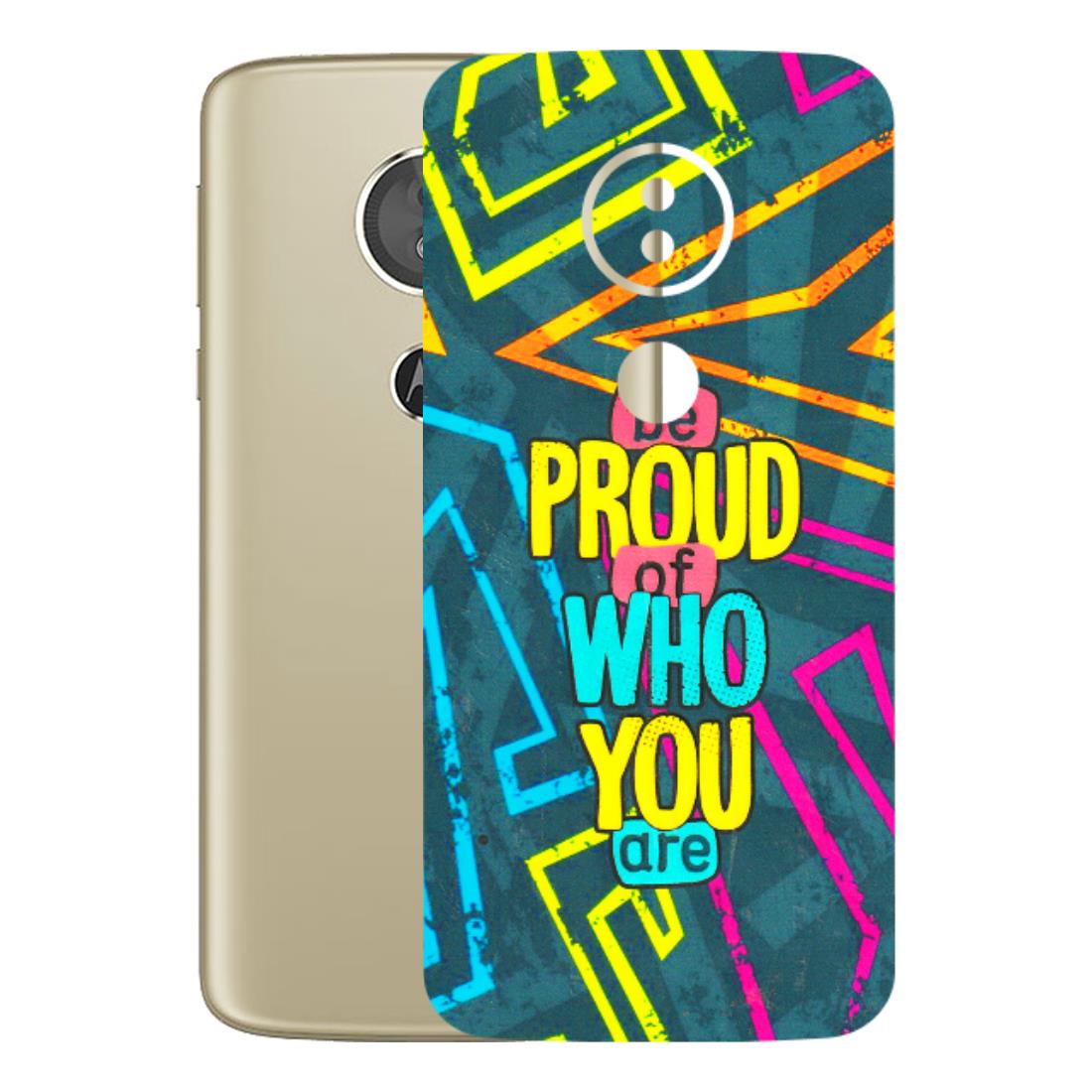 Motorola Phone Skins (All Models) - Be Proud Of Who You Are - 3D Embossed Finish (L-277) Motorola Moto E5