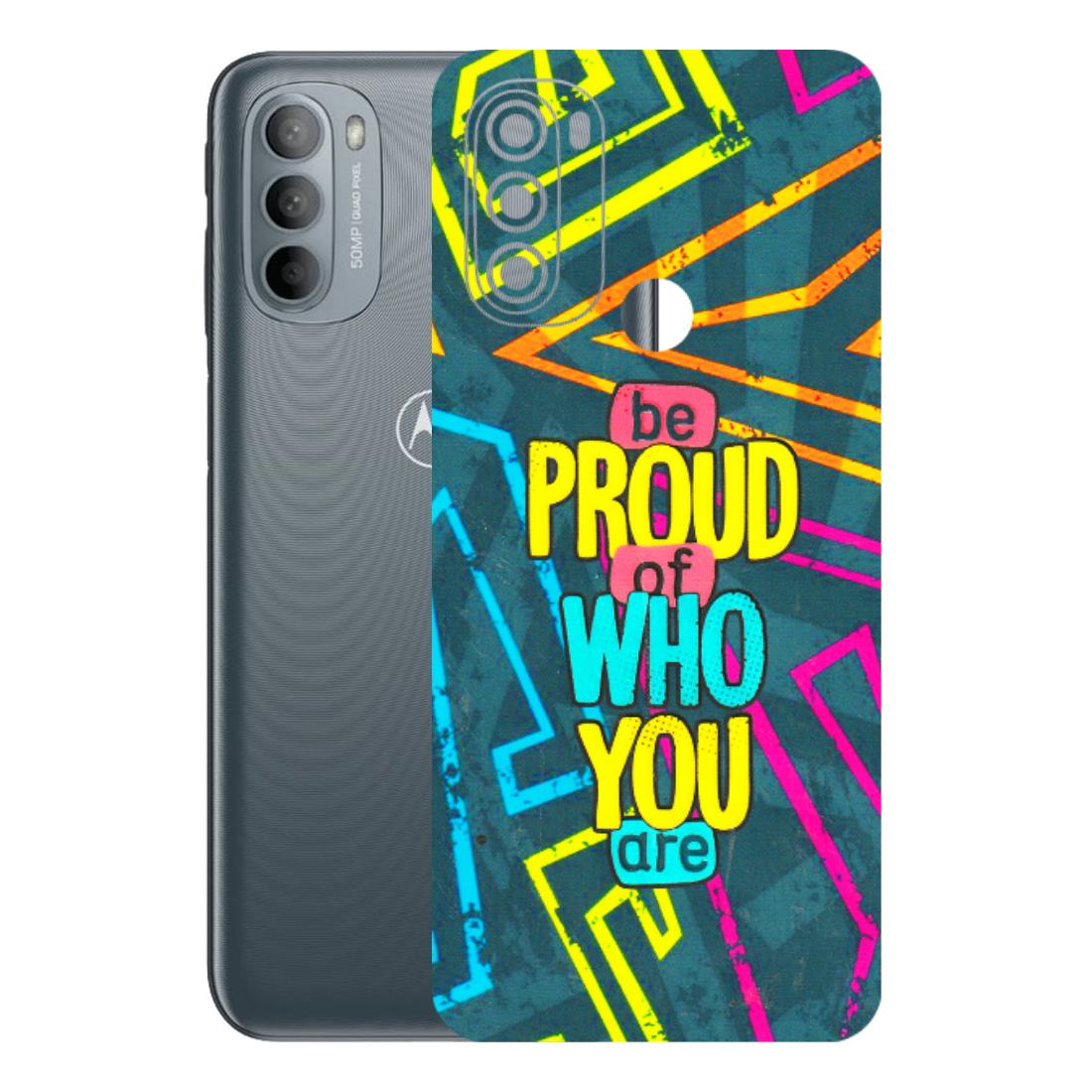 Motorola Phone Skins (All Models) - Be Proud Of Who You Are - 3D Embossed Finish (L-277) Motorola Moto G31