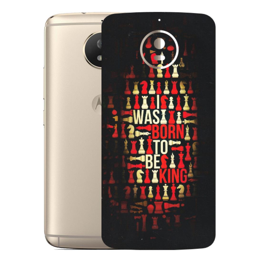 Motorola Phone Skins (All Models) - Born To Be King - Matte Finish (M-73) Motorola Moto G5S