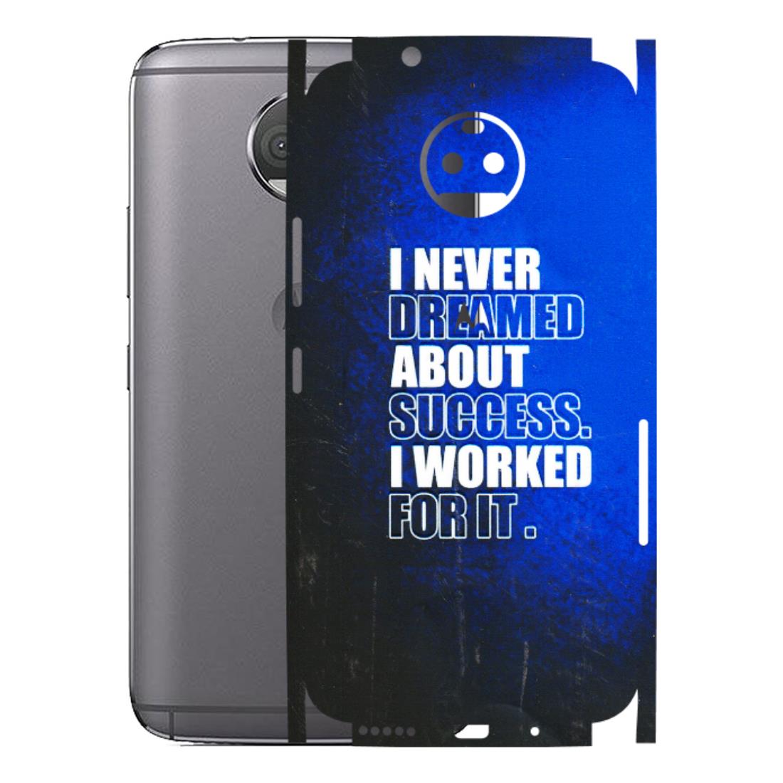 Motorola Phone Skins (All Models) - I Never Dreamed About Success - 3D Embossed Finish (L-283) Motorola Moto G5S Plus
