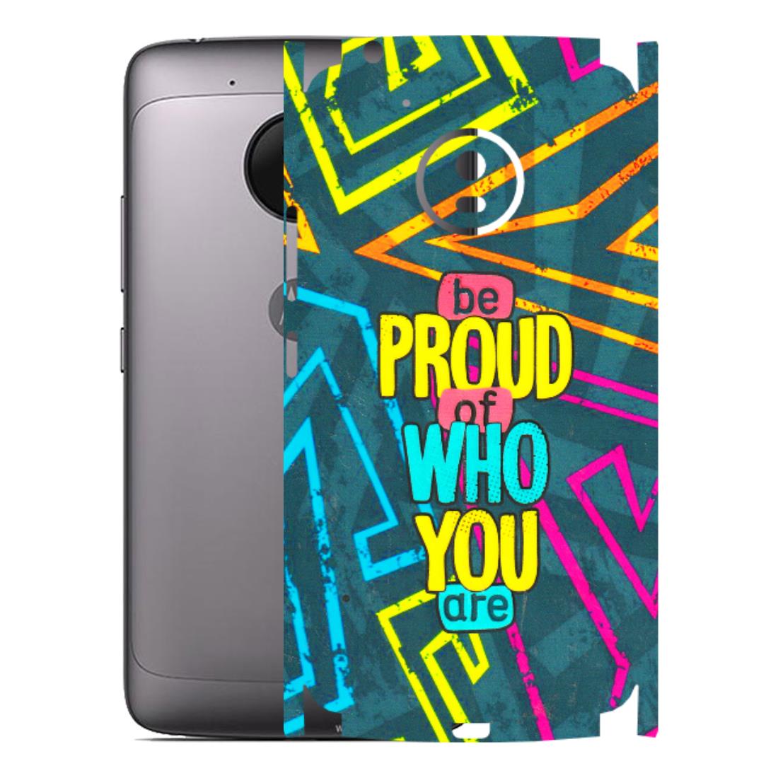 Motorola Phone Skins (All Models) - Be Proud Of Who You Are - 3D Embossed Finish (L-277) Motorola Moto G5