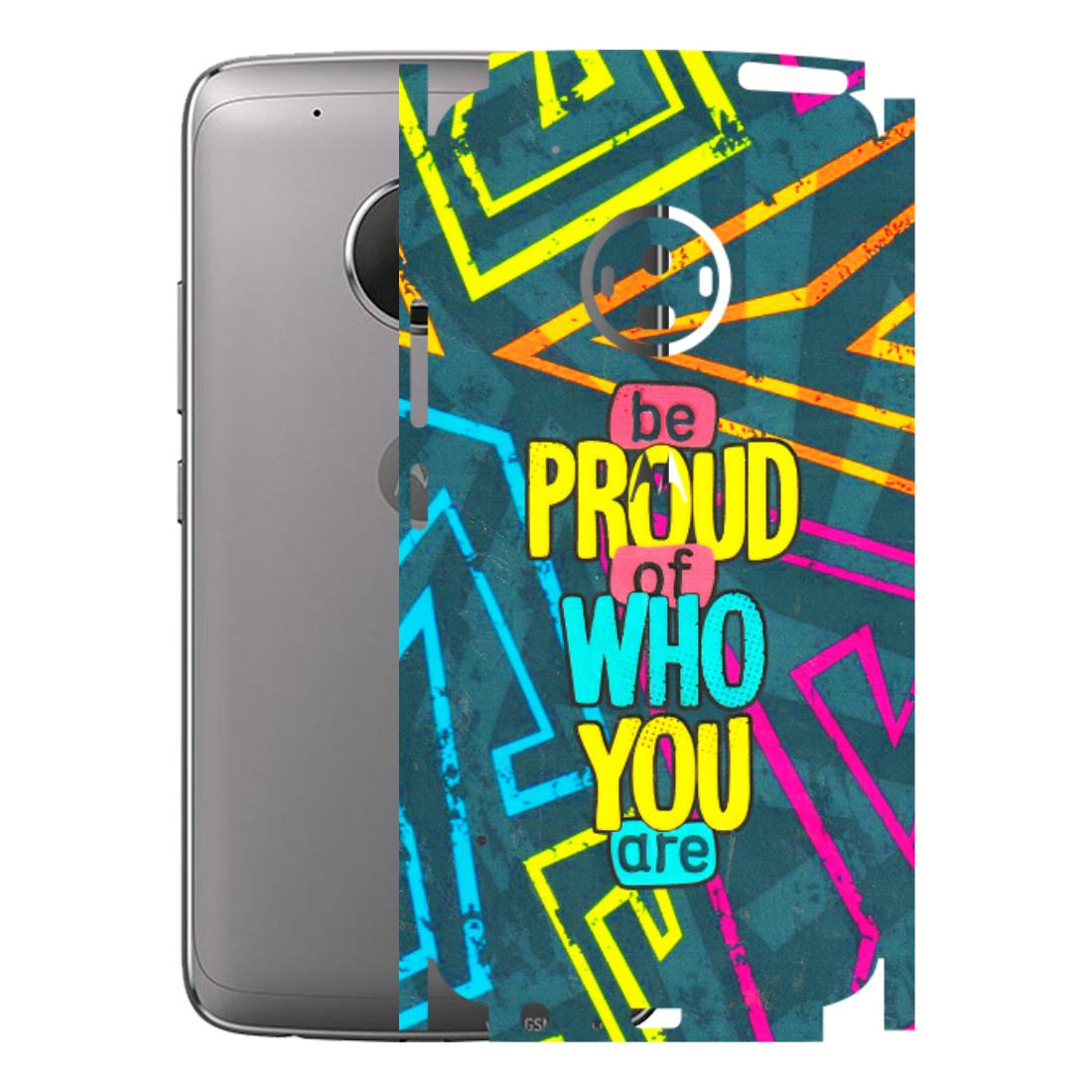 Motorola Phone Skins (All Models) - Be Proud Of Who You Are - 3D Embossed Finish (L-277) Motorola Moto G5 Plus