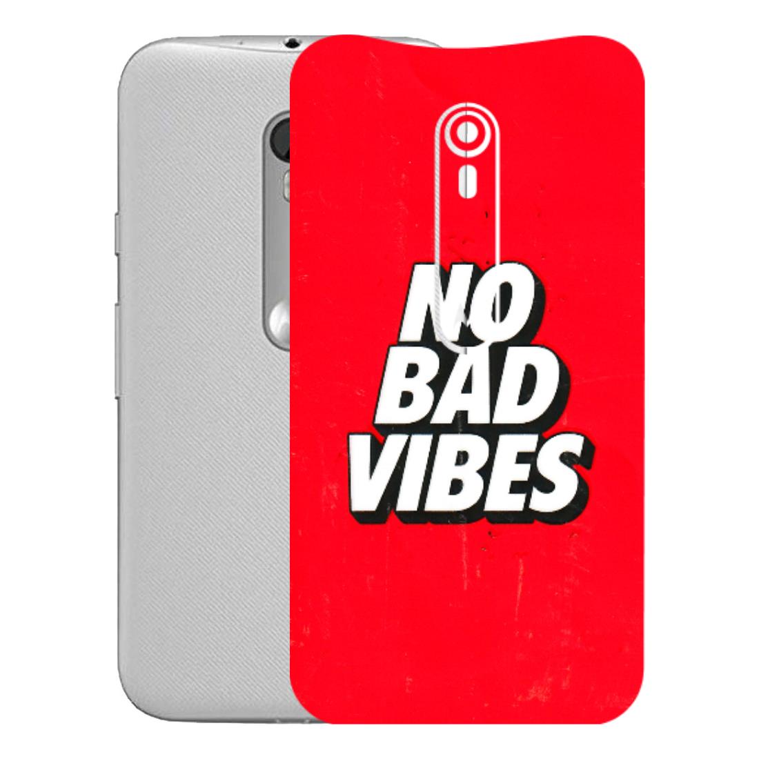 Motorola Phone Skins (All Models) - No Bad Vibes - 3D Embossed Finish (L-280) Motorola Moto G Turbo