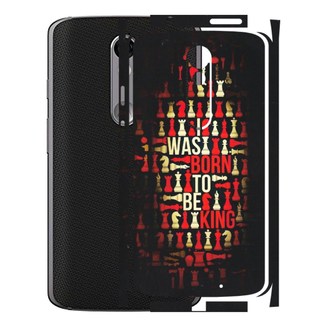 Motorola Phone Skins (All Models) - Born To Be King - Matte Finish (M-73) Motorola Moto X Force