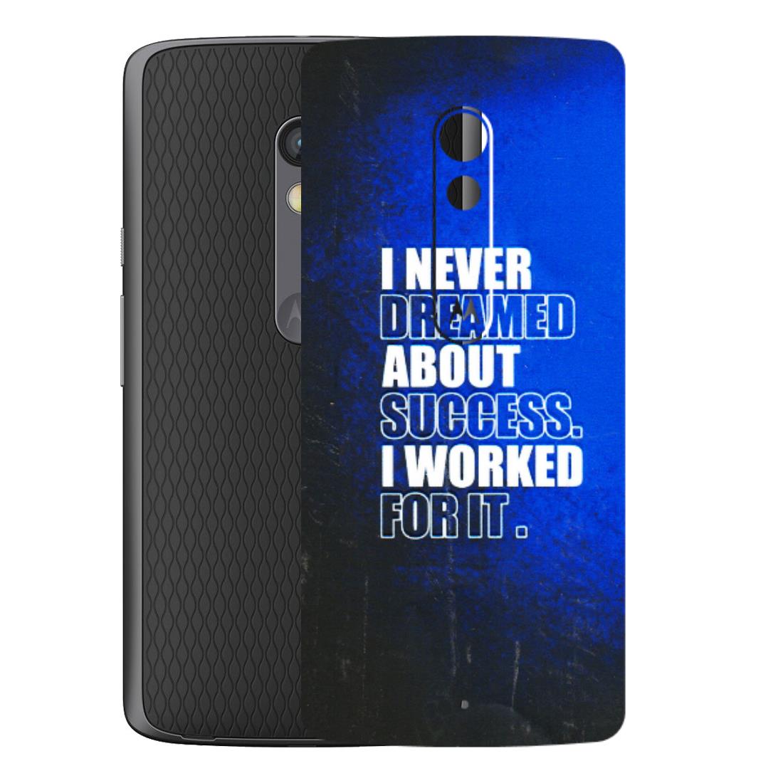 Motorola Phone Skins (All Models) - I Never Dreamed About Success - 3D Embossed Finish (L-283) Motorola Moto X Play
