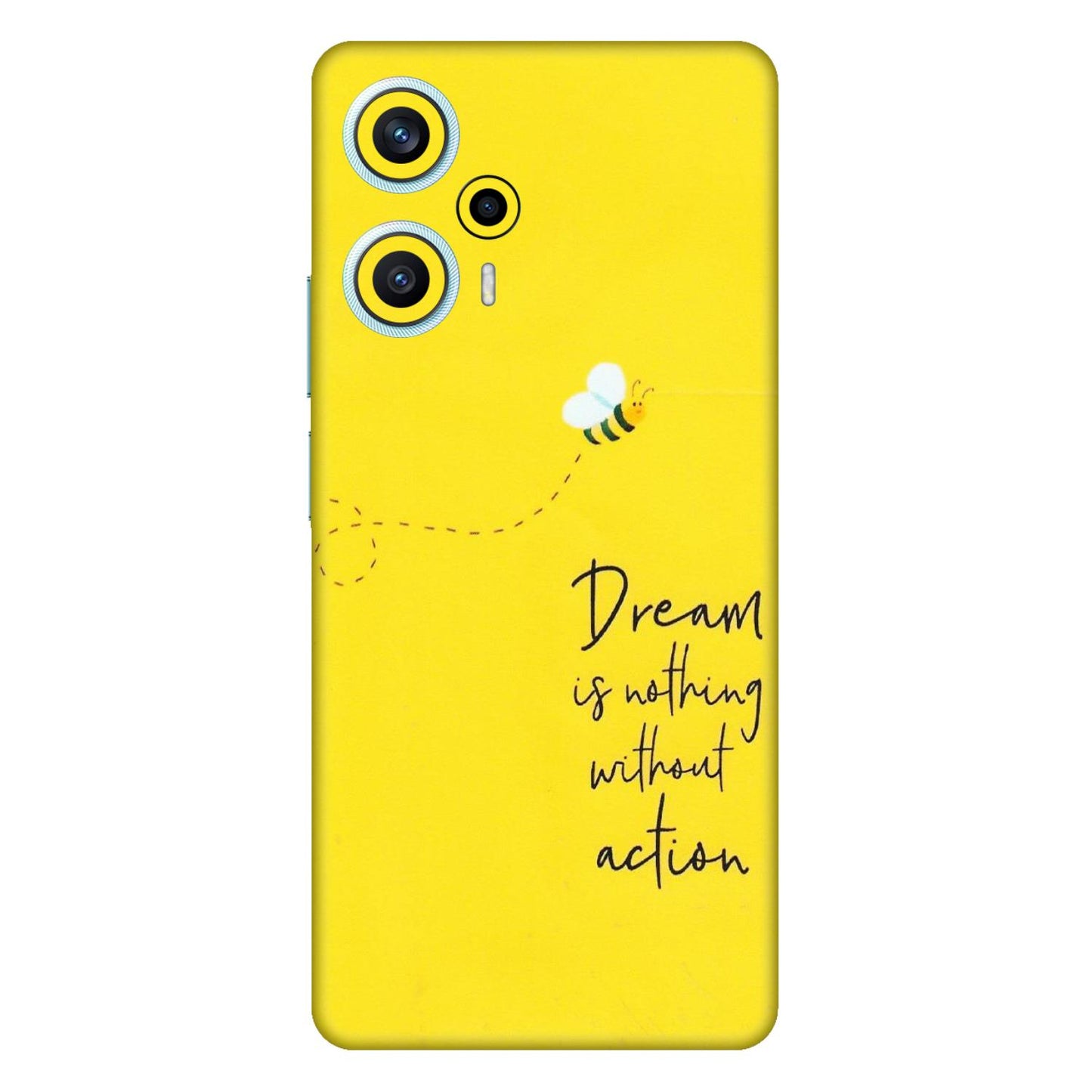 POCO Phone Skins (All Models) - Dream Is Nothing Without Action - Matte Finish (M-138) Poco F5 (5G)