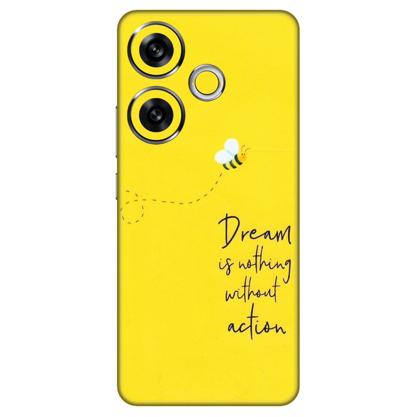 POCO Phone Skins (All Models) - Dream Is Nothing Without Action - Matte Finish (M-138) Poco F6 (5G)