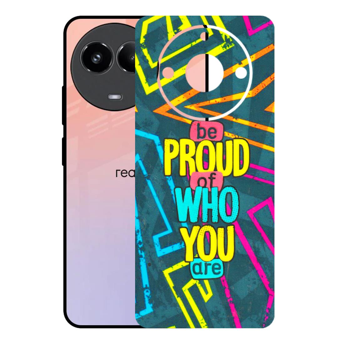 Realme Phone Skins (All Models) - Be Proud Of Who You Are - 3D Embossed Finish (L-277) Realme 11 (5G)