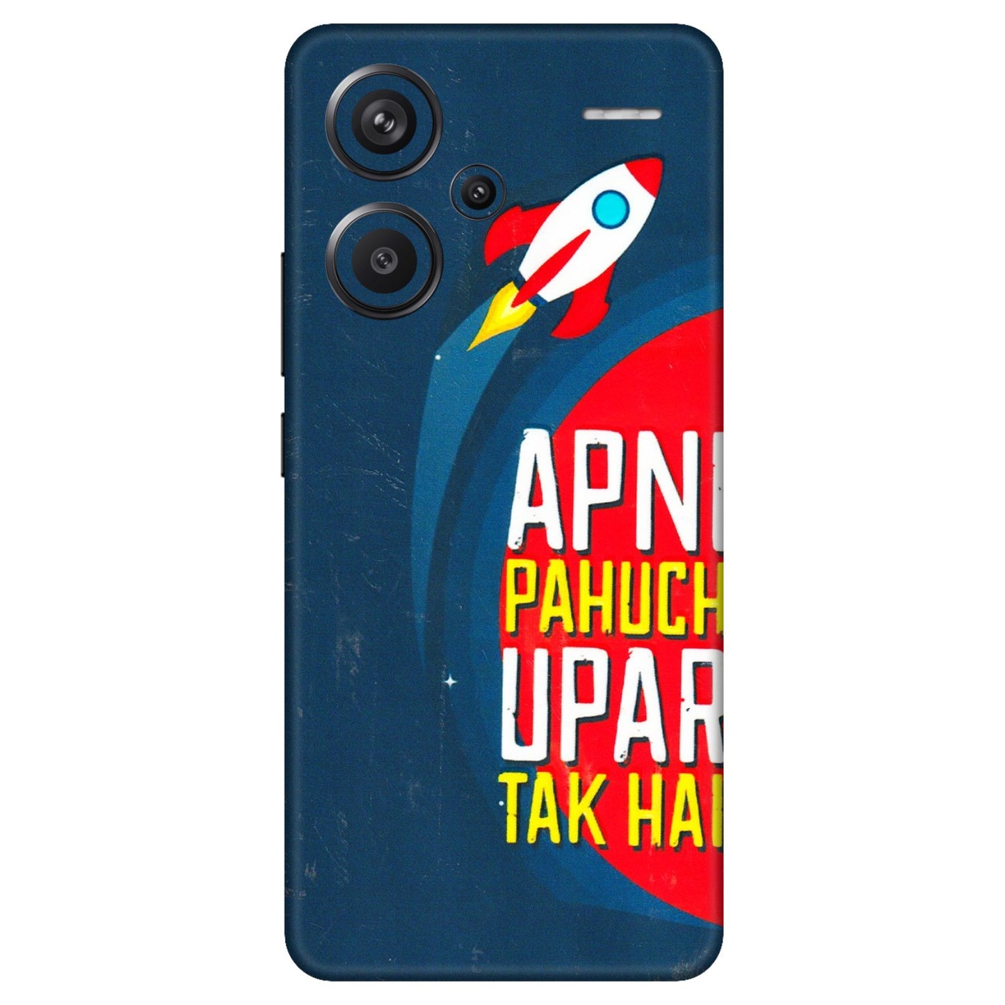 Xiaomi Redmi Phone Skins (All Models) - Apni Pahuch Upar Tak Hai - 3D Embossed Finish (L-276) Redmi Note 13 Pro Plus 5G