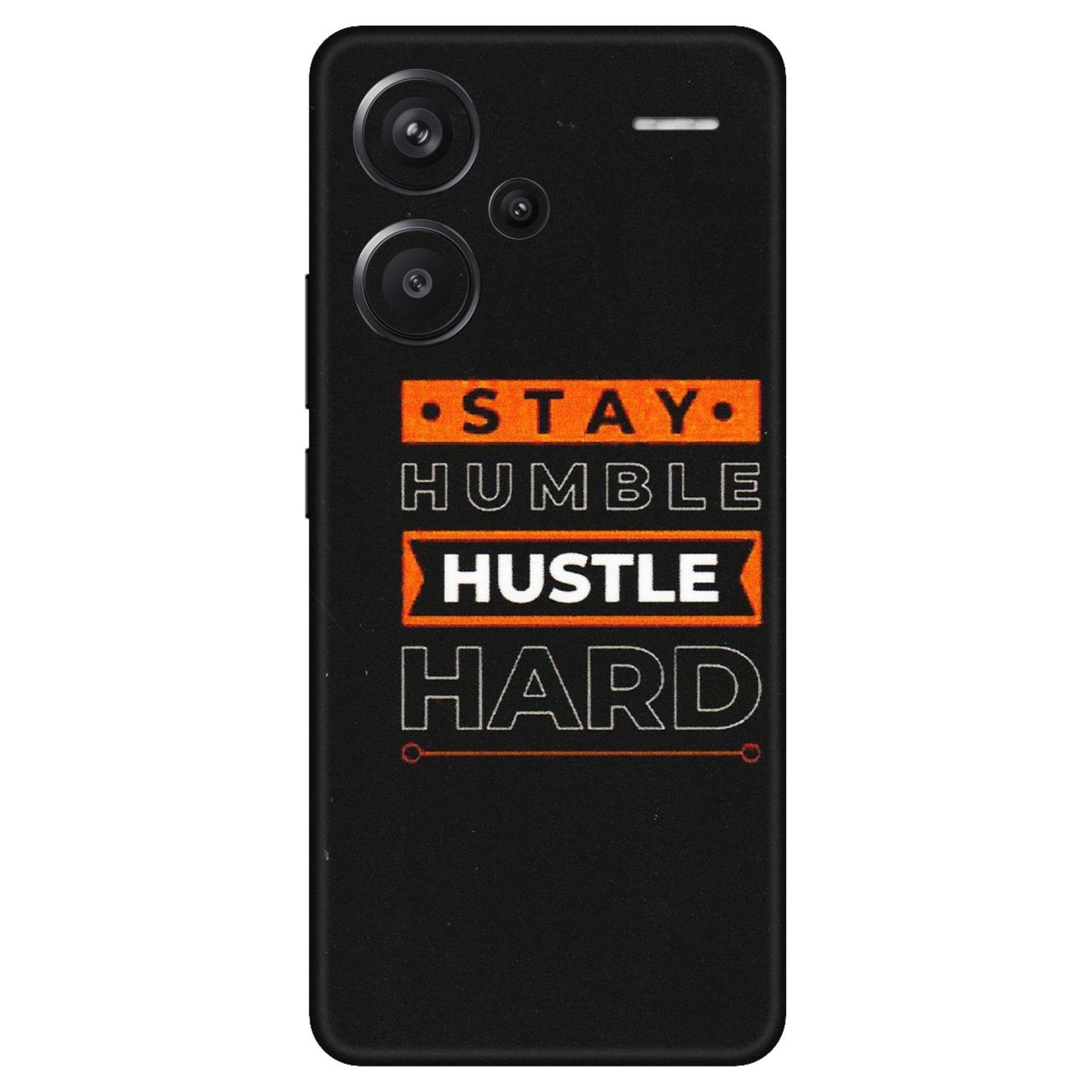 Xiaomi Redmi Phone Skins (All Models) - Stay Humble Stay Hard - Matte Finish (M-48) Redmi Note 13 Pro Plus 5G