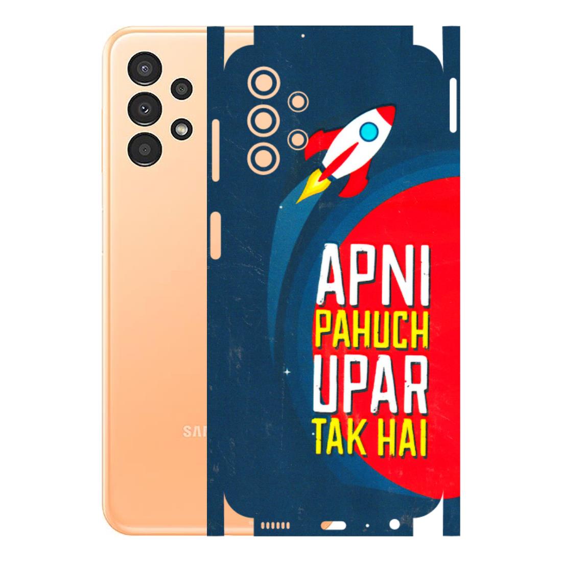 Samsung A/S Series Phone Skins (All Models) - Apni Pahuch Upar Tak Hai - 3D Embossed Finish (L-276) Samsung Galaxy A13 4G
