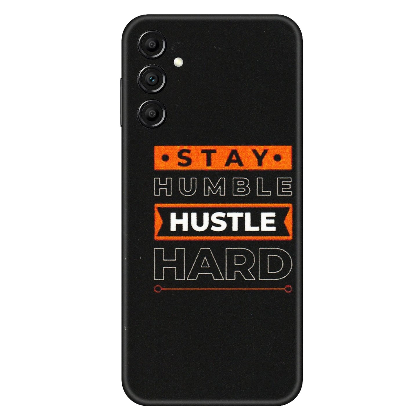 Samsung A/S Series Phone Skins (All Models) - Stay Humble Stay Hard - Matte Finish (M-48) Samsung Galaxy A14 (5G)
