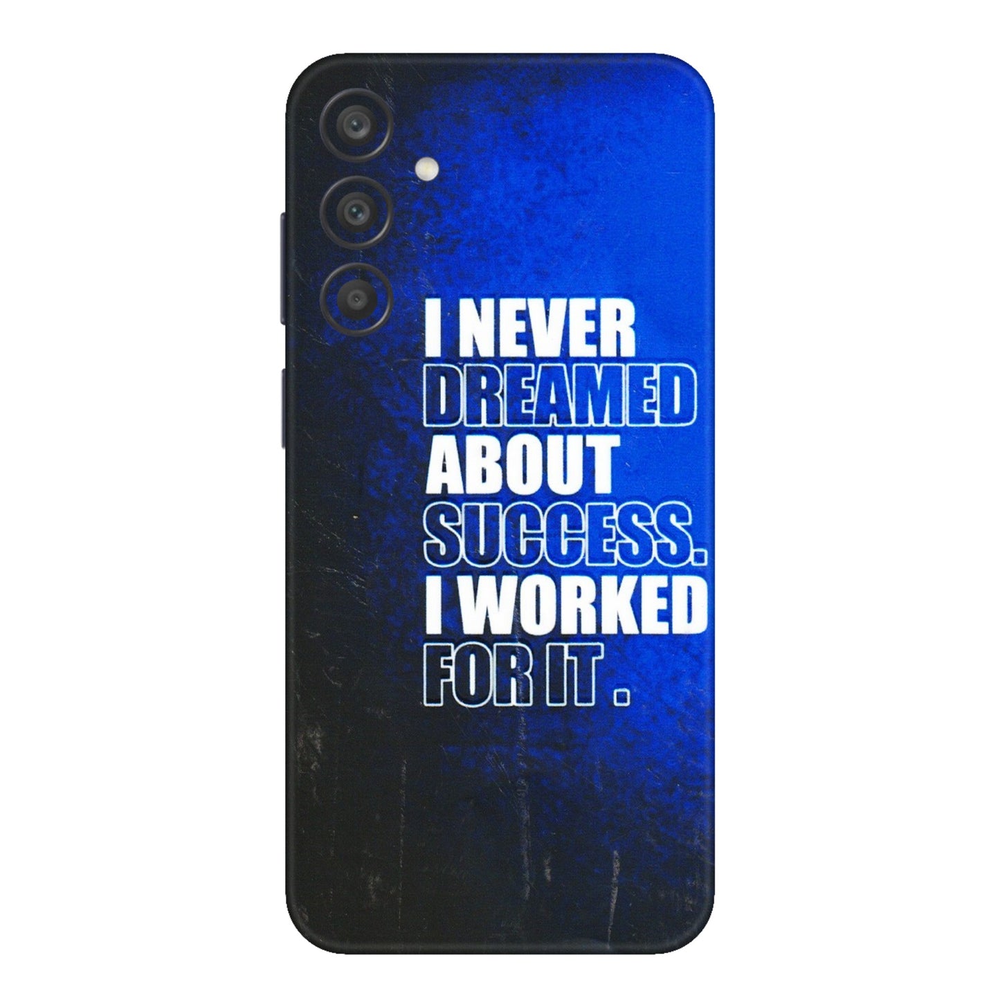 Samsung A/S Series Phone Skins (All Models) - I Never Dreamed About Success - 3D Embossed Finish (L-283) Samsung Galaxy A15 (5G)