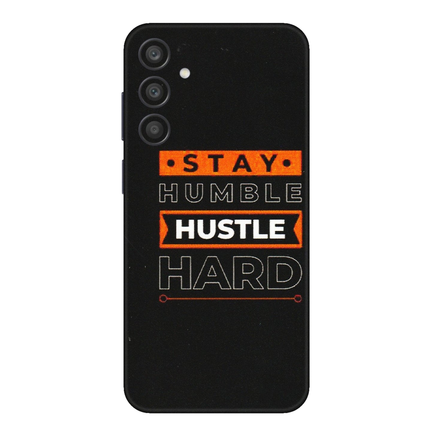 Samsung A/S Series Phone Skins (All Models) - Stay Humble Stay Hard - Matte Finish (M-48) Samsung Galaxy A15 (5G)