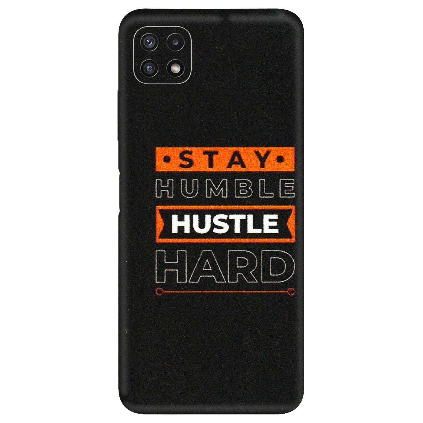 Samsung A/S Series Phone Skins (All Models) - Stay Humble Stay Hard - Matte Finish (M-48) Samsung Galaxy A22 (5G)