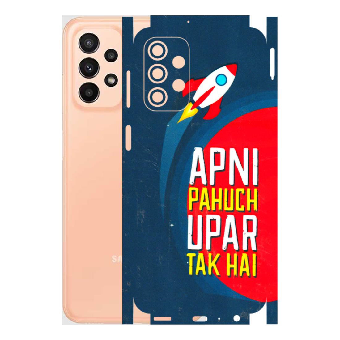 Samsung A/S Series Phone Skins (All Models) - Apni Pahuch Upar Tak Hai - 3D Embossed Finish (L-276) Samsung Galaxy A23 (5G)