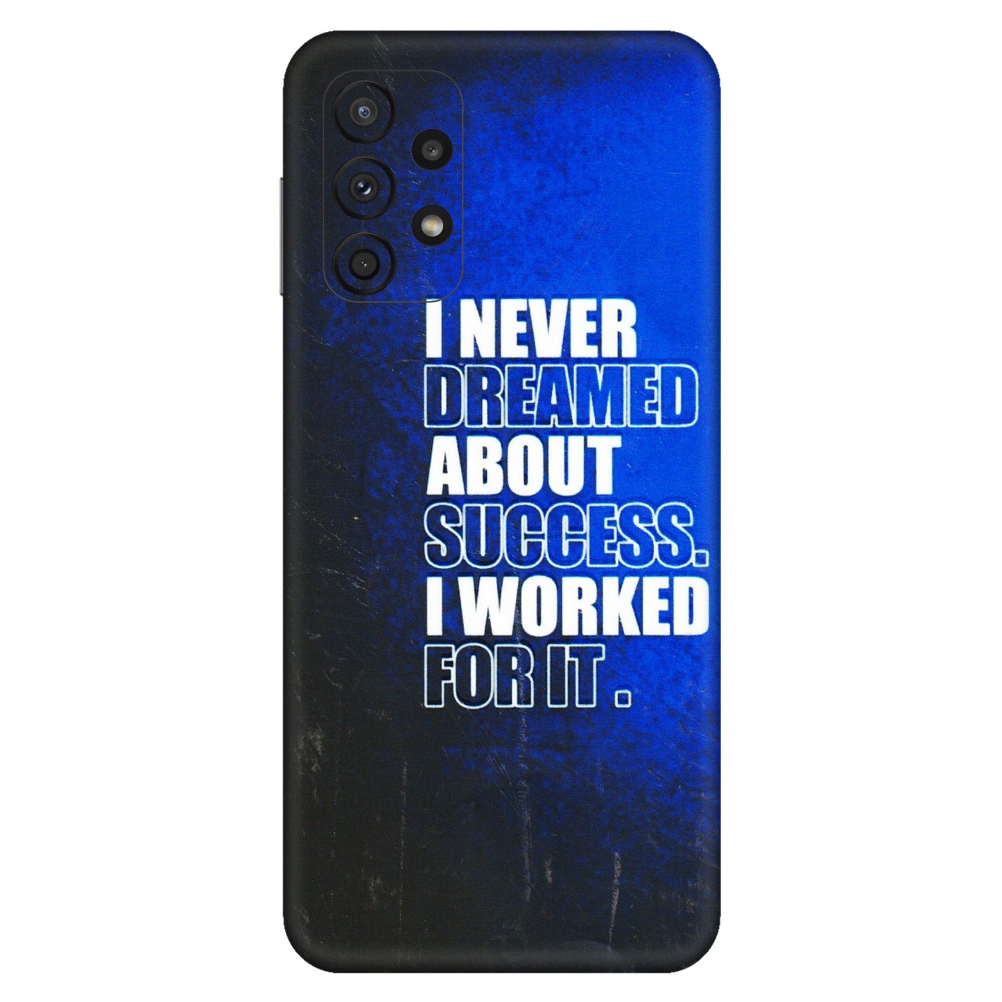 Samsung A/S Series Phone Skins (All Models) - I Never Dreamed About Success - 3D Embossed Finish (L-283) Samsung Galaxy A23 (5G)