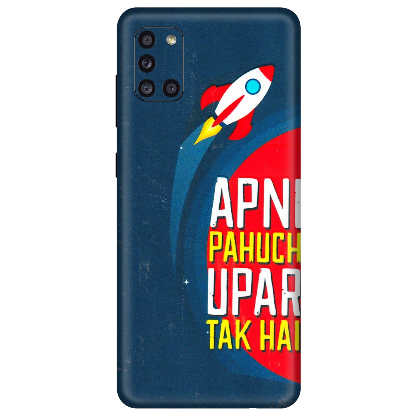 Samsung A/S Series Phone Skins (All Models) - Apni Pahuch Upar Tak Hai - 3D Embossed Finish (L-276) Samsung Galaxy A31