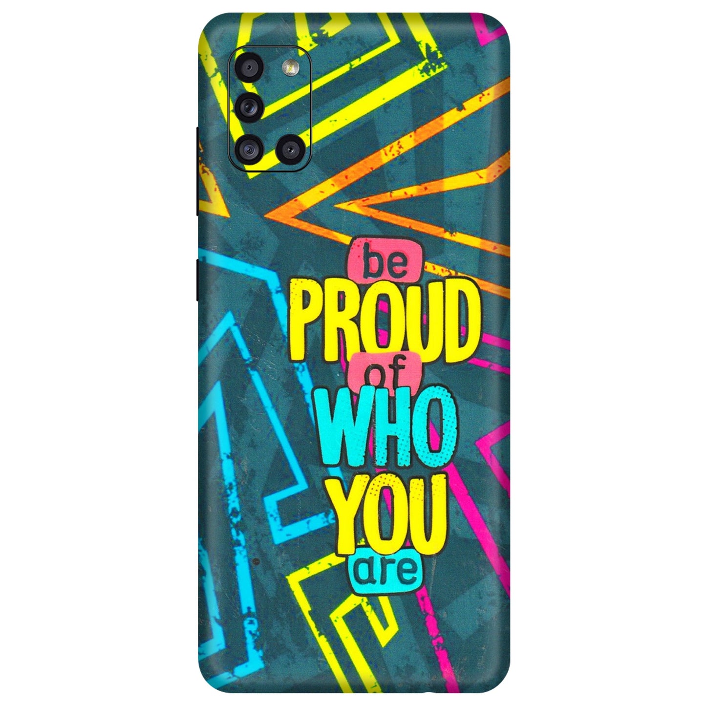 Samsung A/S Series Phone Skins (All Models) - Be Proud Of Who You Are - 3D Embossed Finish (L-277) Samsung Galaxy A31