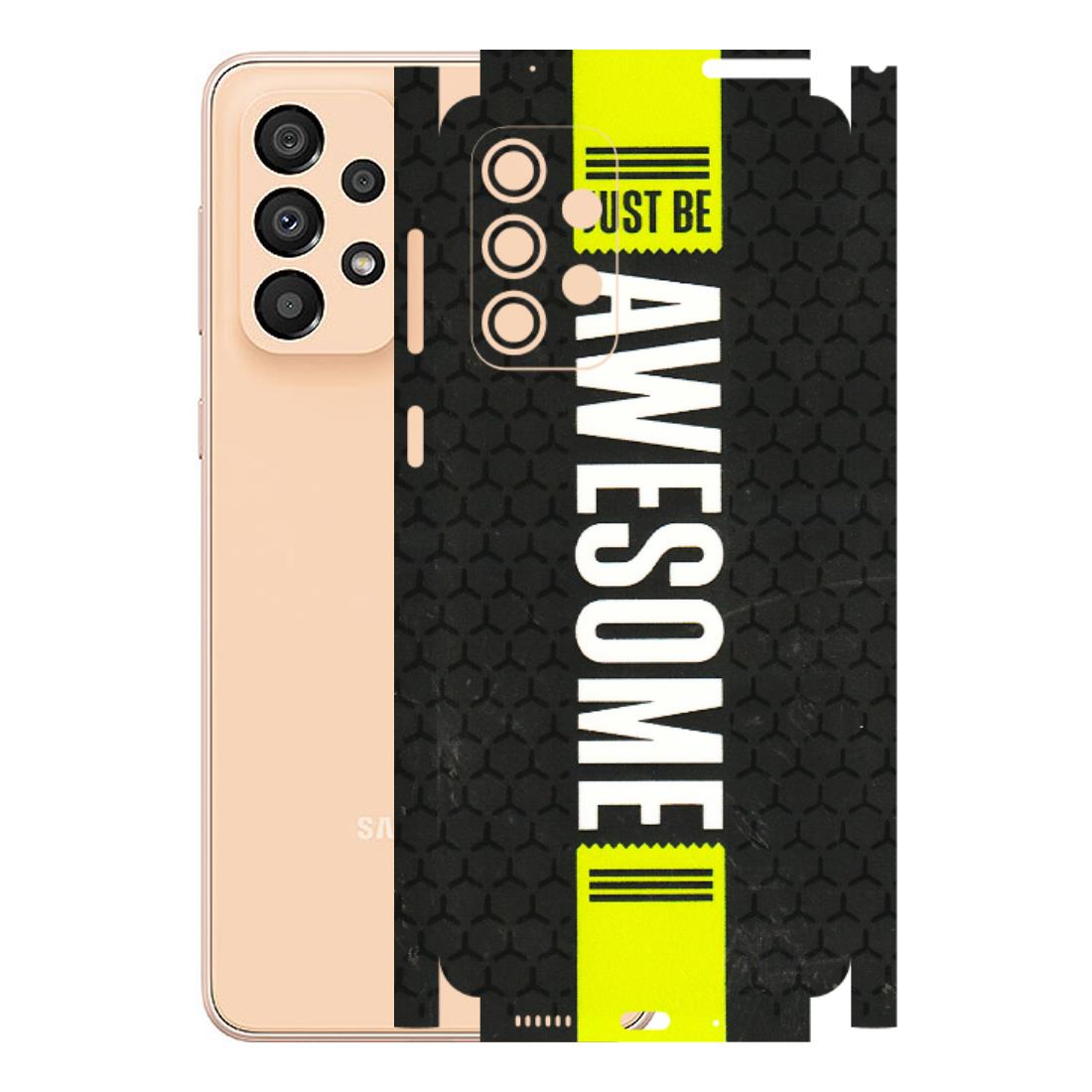 Samsung A/S Series Phone Skins (All Models) - Just Be Awesome - 3D Embossed Finish (L-101) Samsung Galaxy A33(5G)