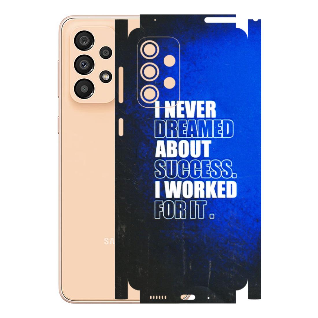 Samsung A/S Series Phone Skins (All Models) - I Never Dreamed About Success - 3D Embossed Finish (L-283) Samsung Galaxy A33(5G)