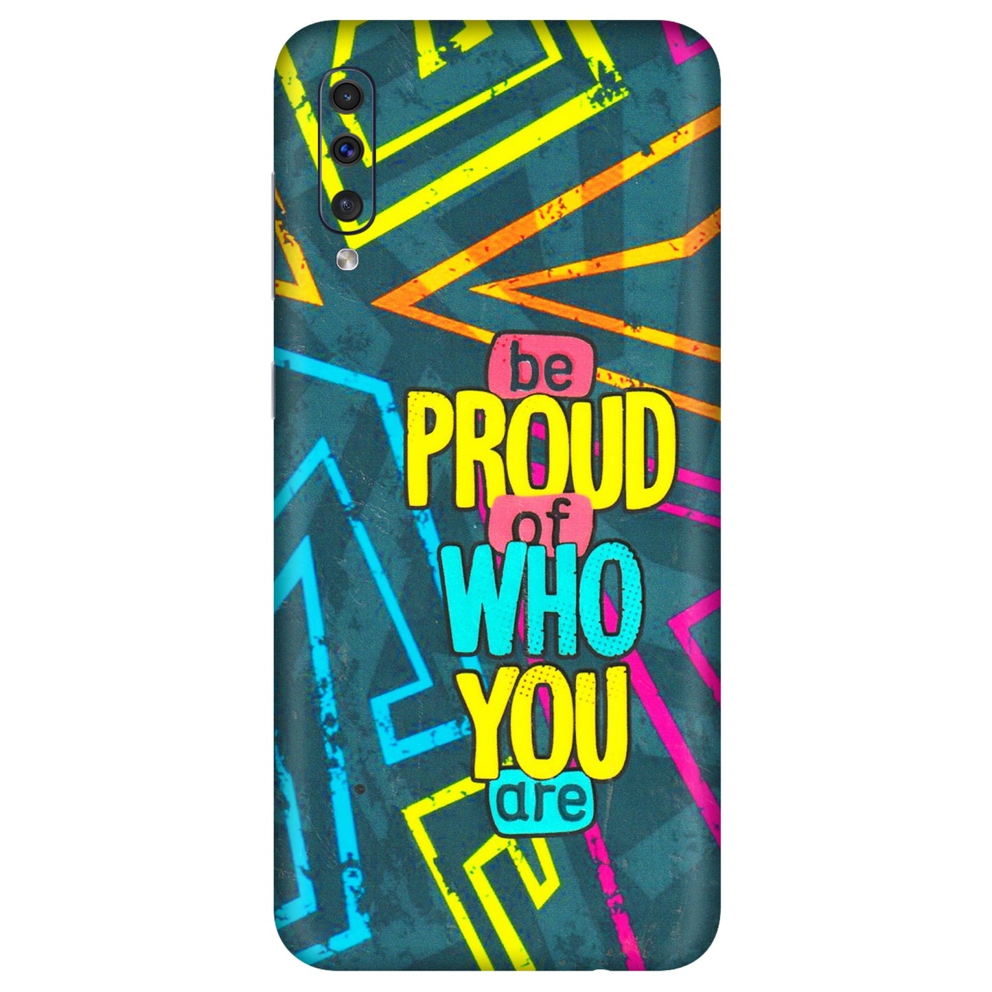 Samsung A/S Series Phone Skins (All Models) - Be Proud Of Who You Are - 3D Embossed Finish (L-277) Samsung Galaxy A50