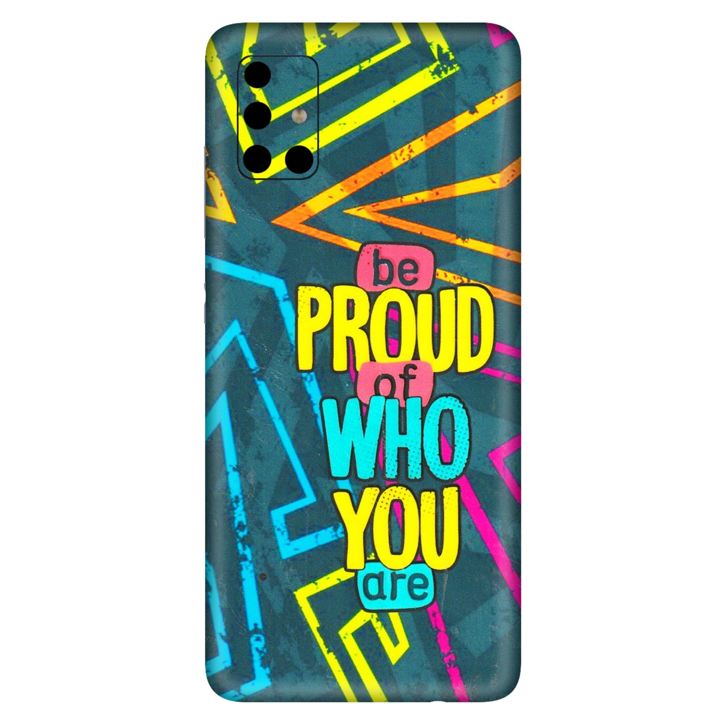 Samsung A/S Series Phone Skins (All Models) - Be Proud Of Who You Are - 3D Embossed Finish (L-277) Samsung Galaxy A51