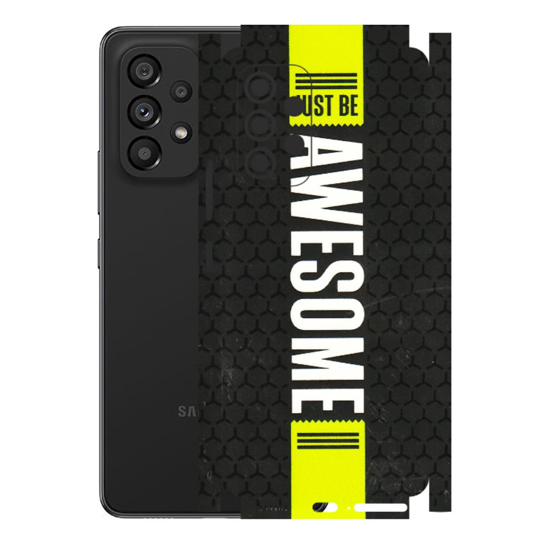 Samsung M/F/Note/Flip and C Phone Skins (All Models) - Just Be Awesome - 3D Embossed Finish (L-101) Samsung Galaxy A53 (5G)