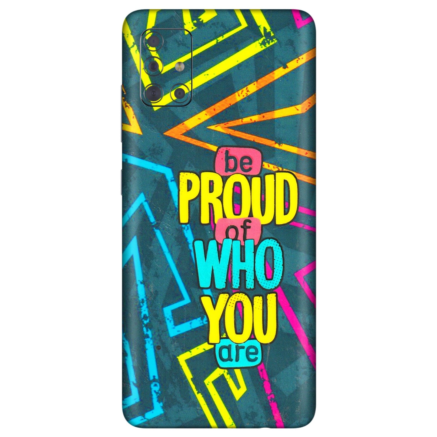 Samsung A/S Series Phone Skins (All Models) - Be Proud Of Who You Are - 3D Embossed Finish (L-277) Samsung Galaxy A71