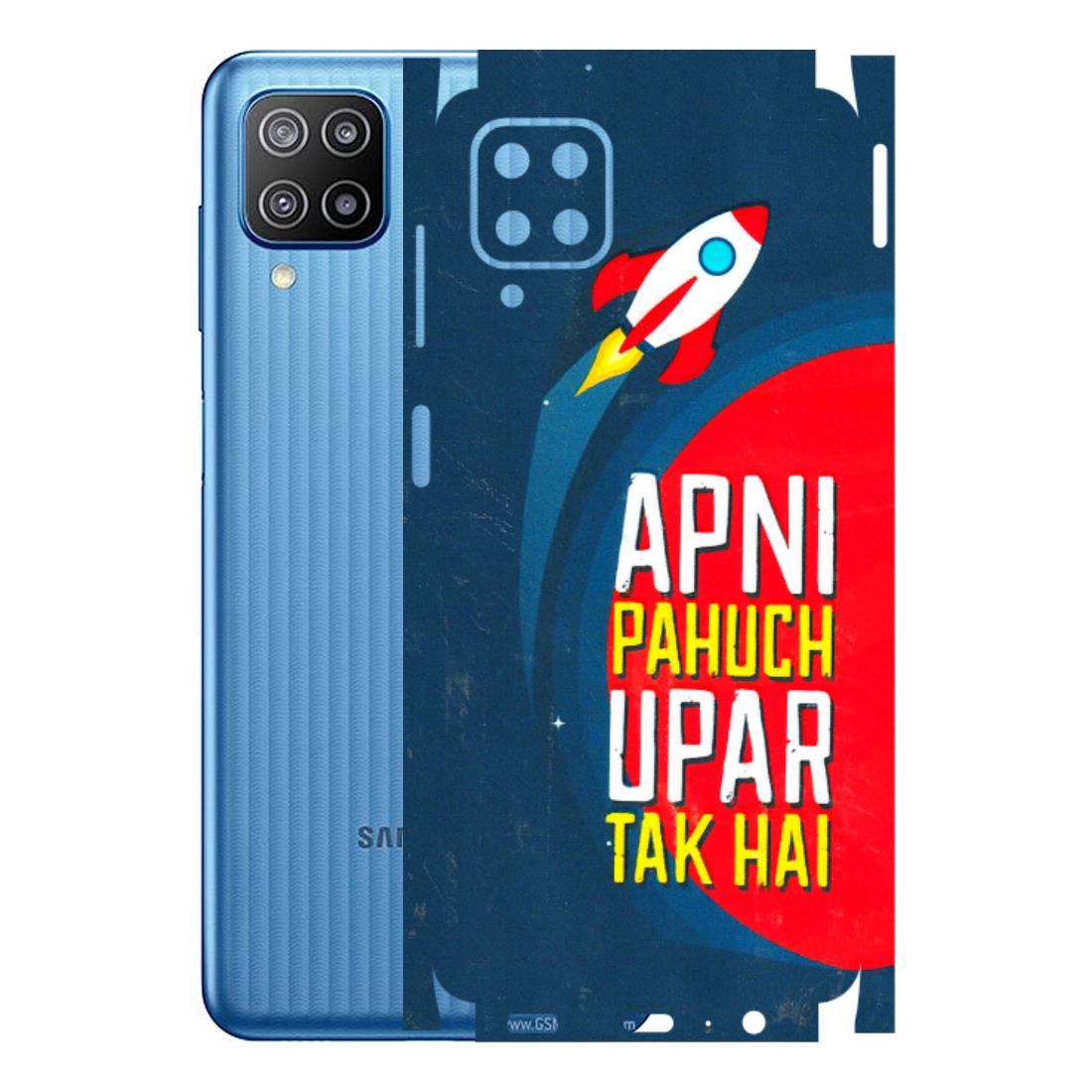 Samsung M/F/Note/Flip and C Phone Skins (All Models) - Apni Pahuch Upar Tak Hai - 3D Embossed Finish (L-276) Samsung Galaxy F12