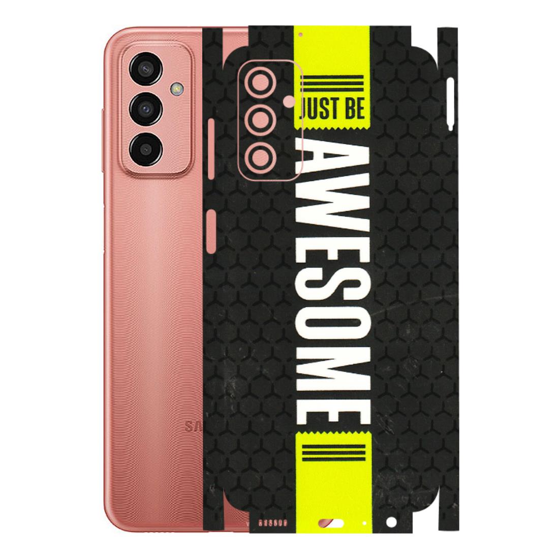 Samsung M/F/Note/Flip and C Phone Skins (All Models) - Just Be Awesome - 3D Embossed Finish (L-101) Samsung Galaxy F13