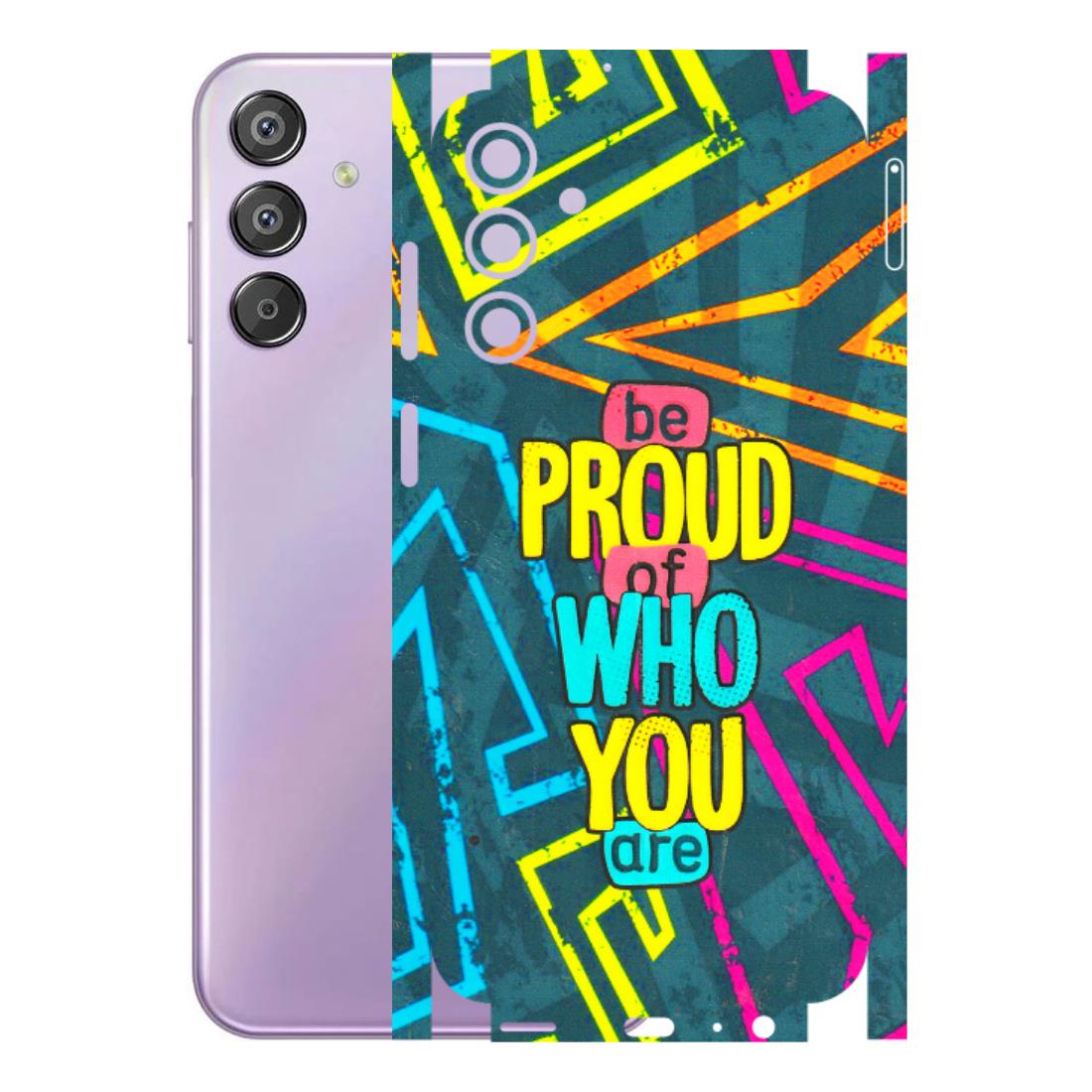 Samsung M/F/Note/Flip and C Phone Skins (All Models) - Be Proud Of Who You Are - 3D Embossed Finish (L-277) Samsung Galaxy F15 (5G)