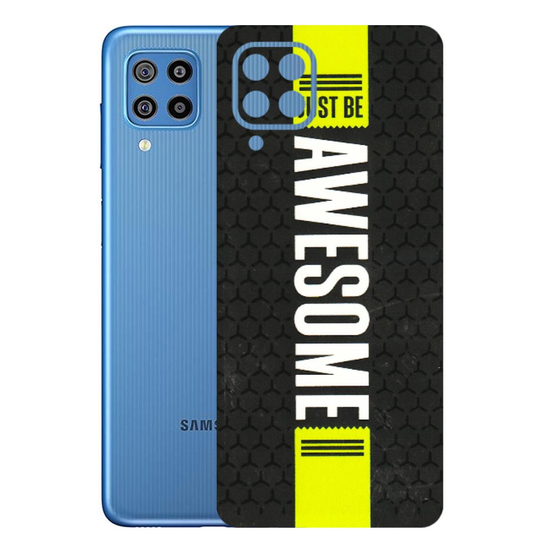Samsung M/F/Note/Flip and C Phone Skins (All Models) - Just Be Awesome - 3D Embossed Finish (L-101) Samsung Galaxy F22