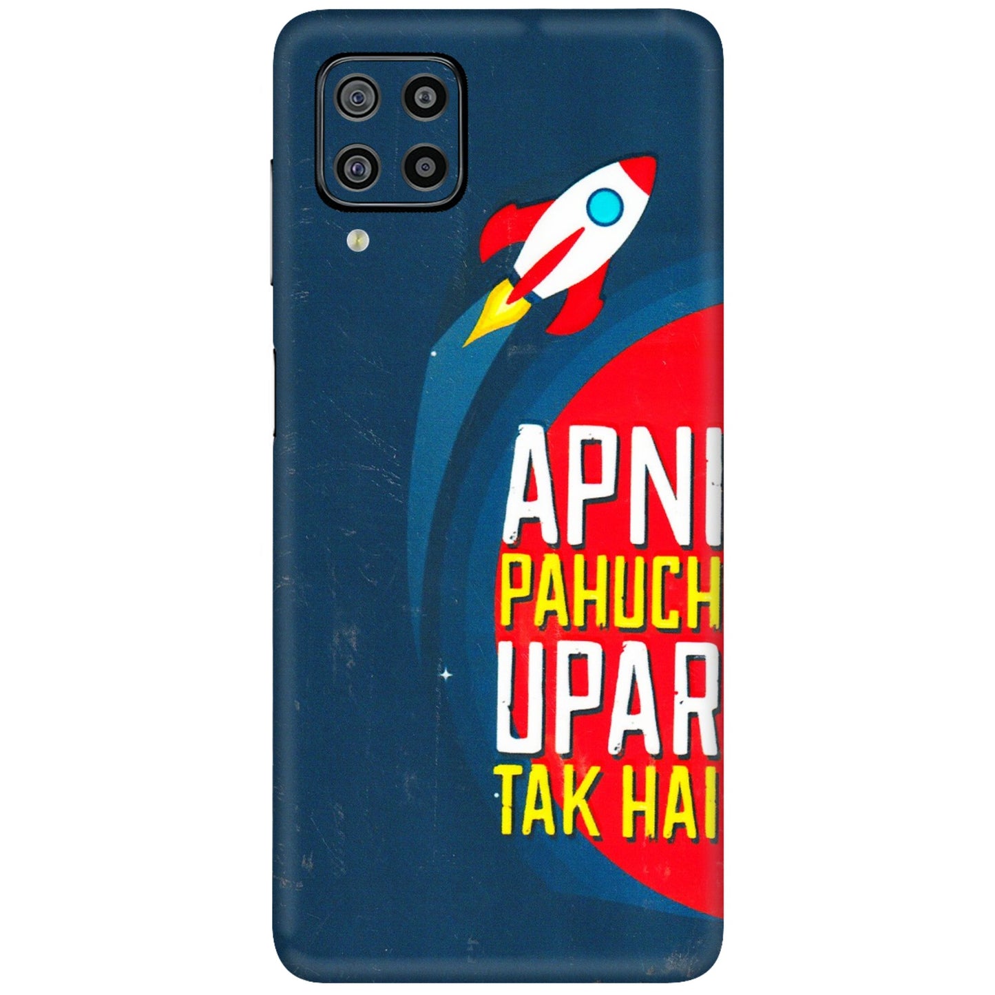 Samsung M/F/Note/Flip and C Phone Skins (All Models) - Apni Pahuch Upar Tak Hai - 3D Embossed Finish (L-276) Samsung Galaxy F22