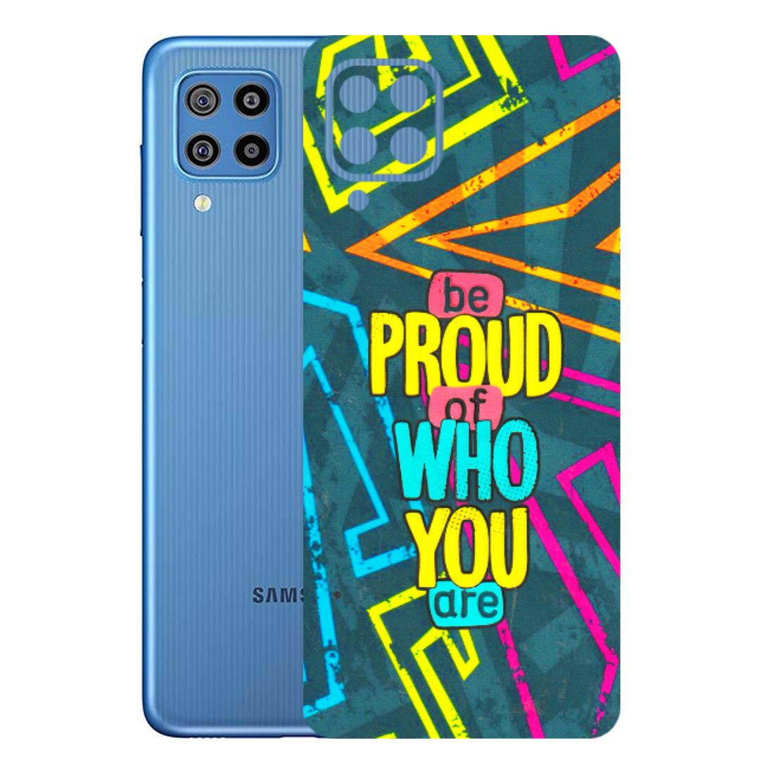 Samsung M/F/Note/Flip and C Phone Skins (All Models) - Be Proud Of Who You Are - 3D Embossed Finish (L-277) Samsung Galaxy F22