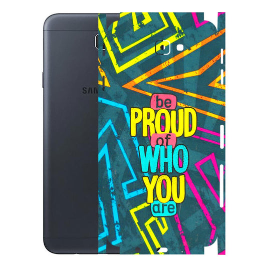 Samsung M/F/Note/Flip and C Phone Skins (All Models) - Be Proud Of Who You Are - 3D Embossed Finish (L-277) Samsung Galaxy J7 Prime