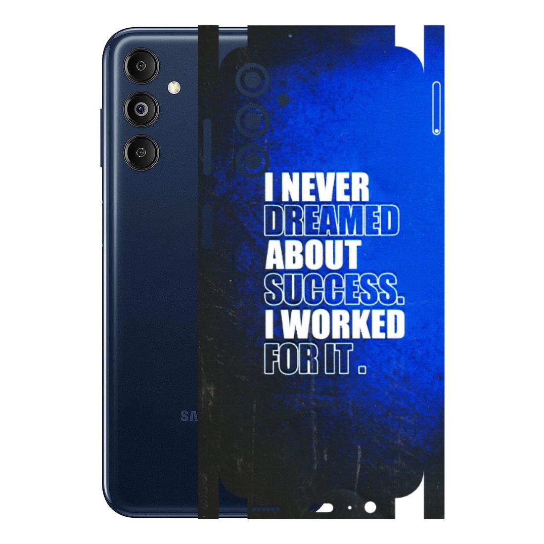 Samsung M/F/Note/Flip and C Phone Skins (All Models) - I Never Dreamed About Success - 3D Embossed Finish (L-283) Samsung Galaxy M14 (5G)