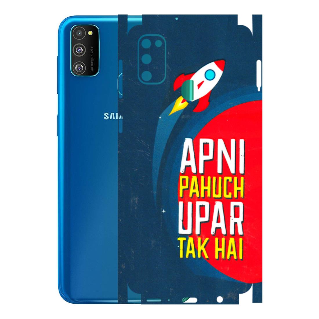 Samsung M/F/Note/Flip and C Phone Skins (All Models) - Apni Pahuch Upar Tak Hai - 3D Embossed Finish (L-276) Samsung Galaxy M30S